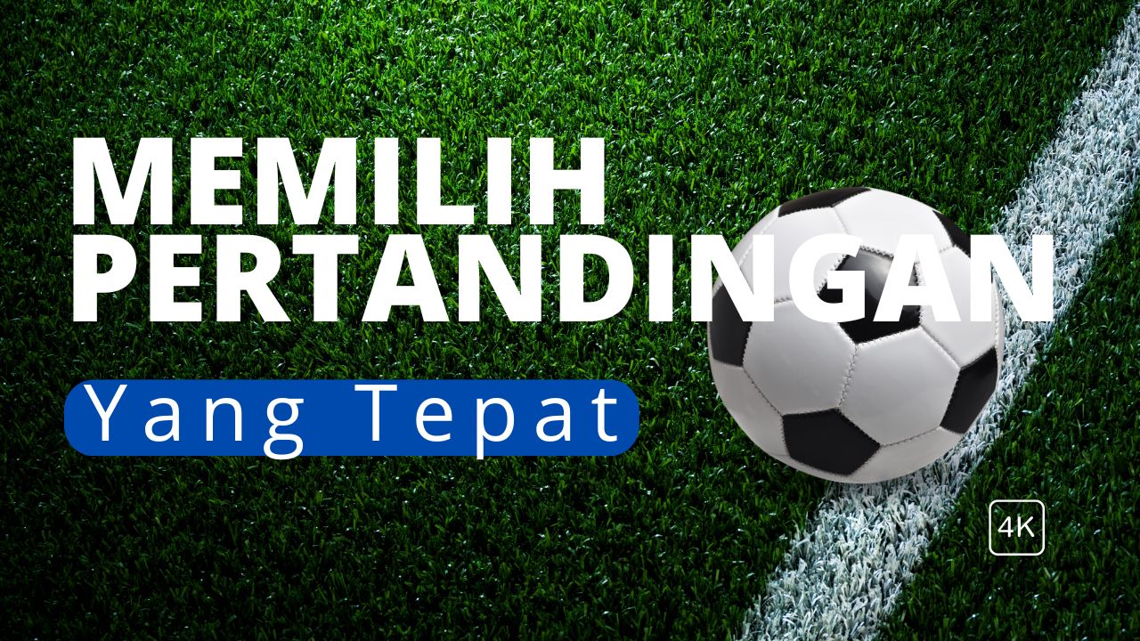 memilih pertandingan yang tepat